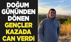 Doğum gününden dönen gençler feci kazada can verdi