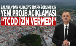 Balaban'dan Muradiye trafik sorunu için yeni proje açıklaması: "TCDD izin vermedi"