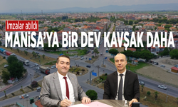 İmzalar atıldı… Manisa’ya bir dev kavşak daha