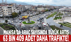 Manisa'da araç sayısında büyük artış: 63 bin 409 adet daha trafikte!