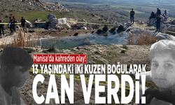 Manisa'da kahreden olay: 13 yaşındaki iki kuzen boğularak can verdi!