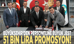 Büyükşehir'den personeline büyük jest: 51 bin lira promosyon!