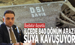 Baybatur duyurdu: İlçede 840 dönüm arazi suya kavuşuyor