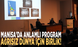 Manisa'da anlamlı program: Ağrısız dünya için birlik!