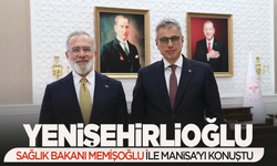 Yenişehirlioğlu Sağlık Bakanı'yla Manisa'yı konuştu