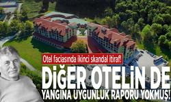 Otel faciasında ikinci skandal itiraf! Diğer otelin de yangına uygunluk raporu yokmuş