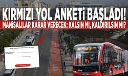 Kırmızı Yol anketi başladı! Manisalılar karar verecek: Kalsın mı, kaldırılsın mı?