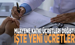 Muayene katkı ücretleri değişti: İşte yeni ücretler