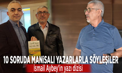 10 SORUDA MANİSALI YAZARLARLA SÖYLEŞİLER