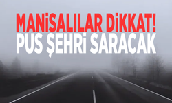 Manisalılar dikkat! Pus şehri saracak