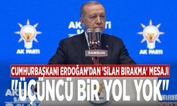 Cumhurbaşkanı Erdoğan'dan 'silah bırakma' mesajı: "Üçüncü bir yol yok"