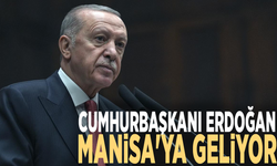 Cumhurbaşkanı Erdoğan Manisa'ya geliyor