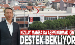 Kızılay, Manisa’da aşevi kurma hayalini gerçekleştirmek için destek bekliyor