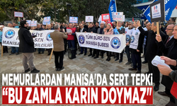 Memurlardan Manisa'da sert tepki: “Bu zamla karın doymaz"