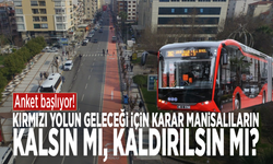 Anket başlıyor! Kırmızı yolun geleceği için karar Manisalıların: Kalsın mı, Kaldırılsın mı?