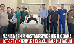 Manisa Şehir Hastanesi'nde bir ilk daha: LOT-CRT yöntemiyle 4 kablolu kalp pili takıldı