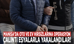 Manisa'da oto ve ev hırsızlarına operasyon: Çalıntı eşyalarla yakalandılar!