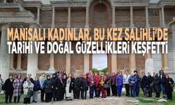 Manisalı kadınlar, bu kez Salihli'de: Tarihi ve doğal güzellikleri keşfetti