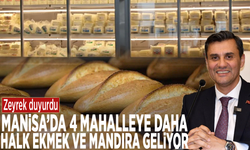 Zeyrek duyurdu: Manisa’da 4 mahalleye daha halk ekmek ve mandıra geliyor