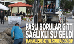 Paslı borular gitti, sağlıklı su geldi: Mahallede 47 yıl sonra değişim