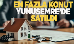 Manisa'da en fazla konut Yunusemre'de satıldı