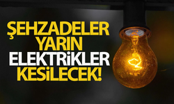 Şehzadeler'de yarın elektrikler kesilecek!