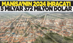 Manisa'nın 2024 ihracatı milyon dolarları aştı