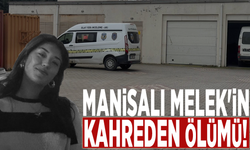 Manisalı Melek'in kahreden ölümü