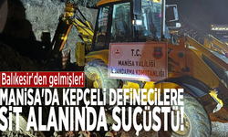 Balıkesir'den gelmişler! Manisa'da kepçeli definecilere sit alanında suçüstü