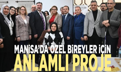 Manisa’da özel bireyler için anlamlı proje