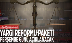 Adalette yeni dönem: Yargı reformu paketi perşembe günü açıklanacak