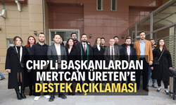 CHP'li başkanlardan Mertcan Üreten’e destek açıklaması