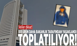 Veliler dikkat! Bakanlık o ürünü yasakladı ve toplatıyor!