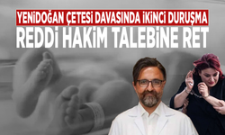 Yenidoğan Çetesi davasında ikinci duruşma