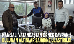 Manisalı vatandaştan örnek davranış: Bulunan altınlar sahibine ulaştırıldı