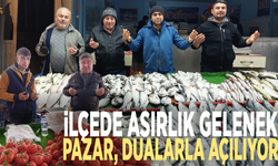 İlçede asırlık gelenek: Pazar dualarla açılıyor