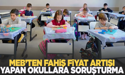 MEB'ten fahiş fiyat artışı yapan özel okullara soruşturma