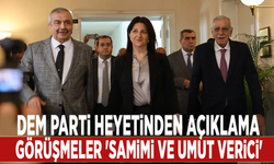 DEM Parti heyetinden açıklama: Görüşmeler 'samimi ve umut verici'