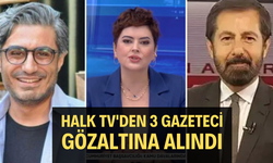 Halk TV'den 3 gazeteci gözaltına alındı