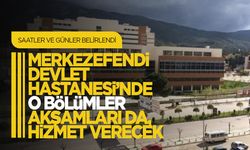 Merkezefendi Devlet Hastanesi'nde o bölümler akşam da hizmet verecek