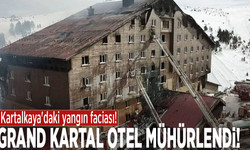 Yangın faciası sonrası Grand Kartal Otel'e mühür!