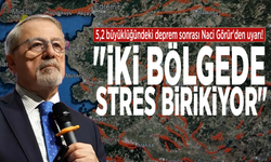 5,2 büyüklüğündeki deprem sonrası Naci Görür'den uyarı: "İki bölgede stres birikiyor"