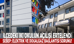 İlçedeki iki okulun açılışı ertelendi! Elektrik ve doğalgaz bağlantısı sorunu