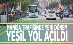 Manisa trafiğinde yeni dönem: Yeşil yol açıldı