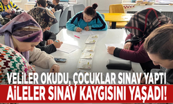 Veliler okudu, çocuklar sınav yaptı: Aileler sınav kaygısını yaşadı!