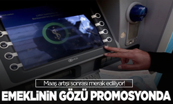 Emeklinin gözü kulağı promosyonda!