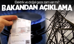 Doğalgaz ve elektrik fiyatlarında zam  olacak mı? Bakandan açıklama...