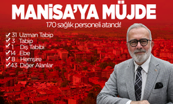 Manisa'ya 170 sağlık personeli atandı!