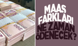 Maaş farkları ne zaman ödenecek? İşte detaylar...