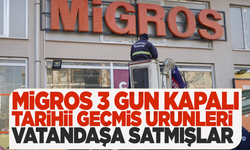 Tarihi geçmiş ürün satan Migros 3 gün kapalı!